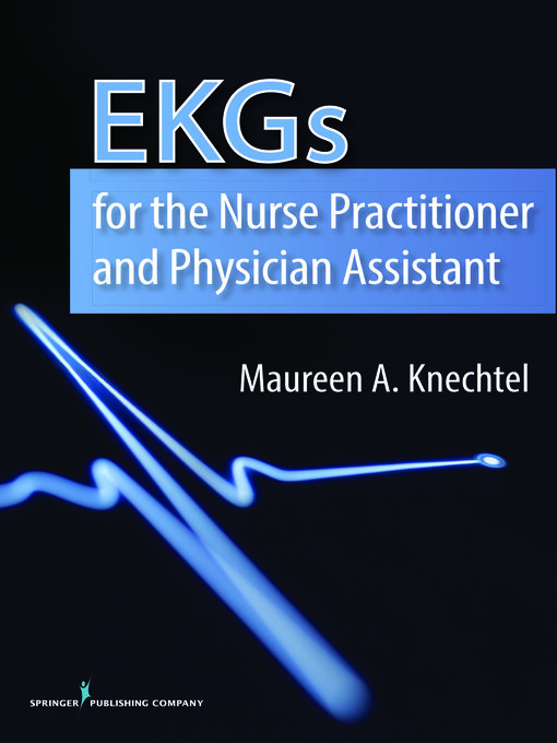 Title details for EKGs for the Nurse Practitioner and Physician Assistant by Maureen A. Knechtel - Available